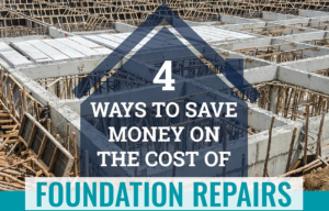 4 Ways To Save Money On The Cost Of Foundation Repairs